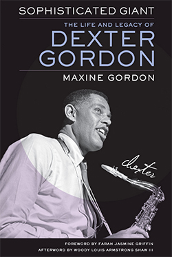 Sophisticated Giant- The Life and Legacy of Dexter Gordon